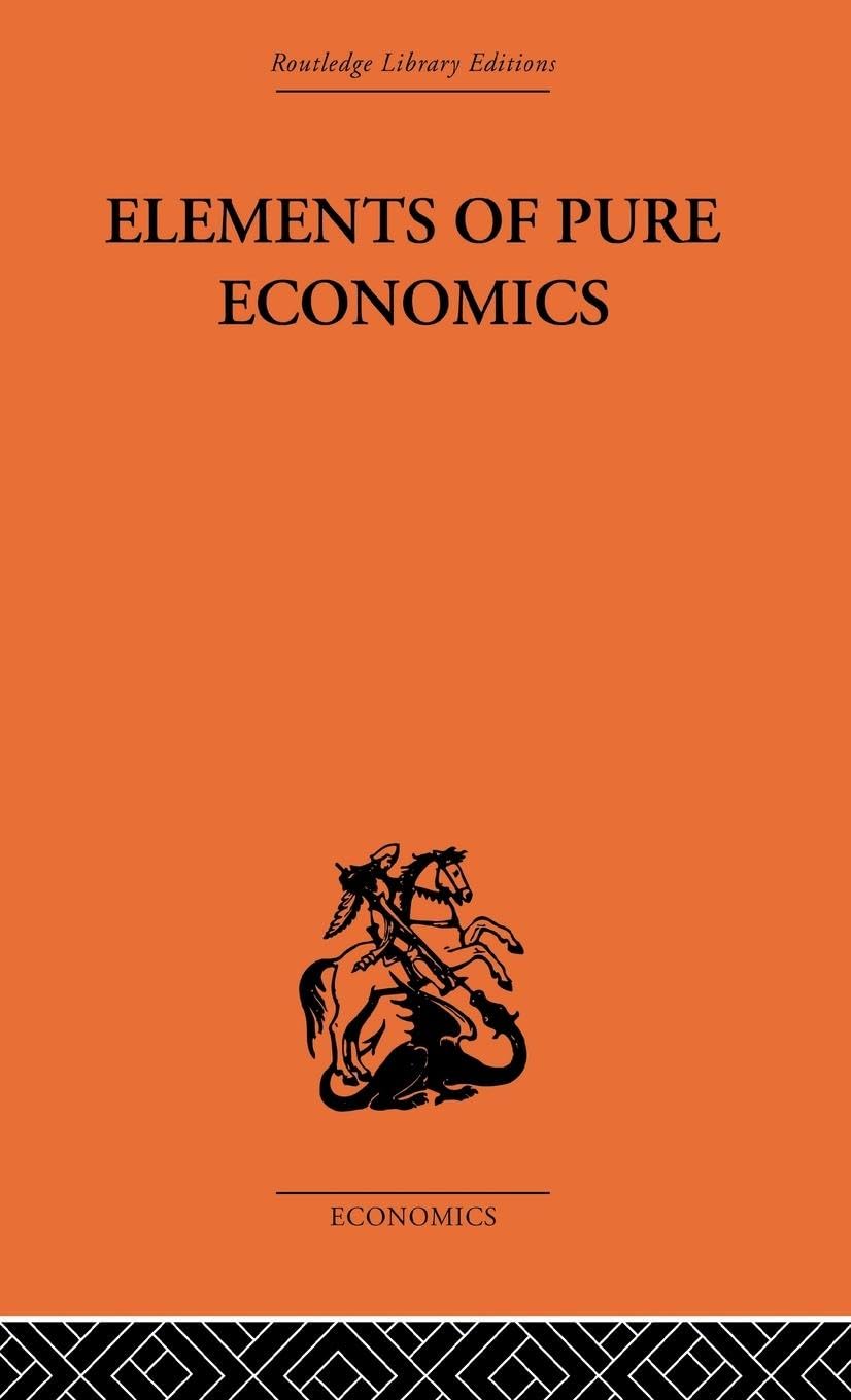 Elements of Pure Economics: Or the Theory of Social Wealth