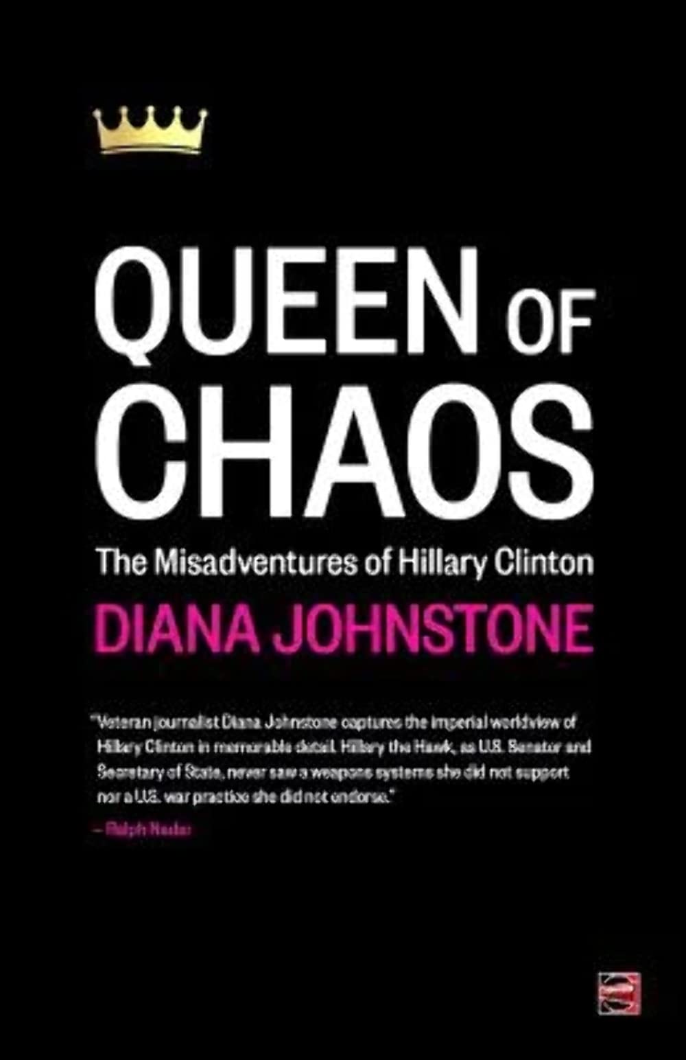 Queen of Chaos: The Misadventures of Hillary Clinton by Dian