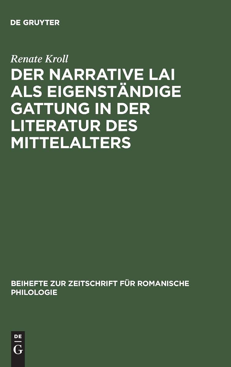Der narrative Lai als eigenstndige Gattung in der Literatur des Mittelalters: Zum Strukturprinzip der Aventure in den Lais (Beihefte zur Zeitschrift fr romanische Philologie, 201) (German Edition)