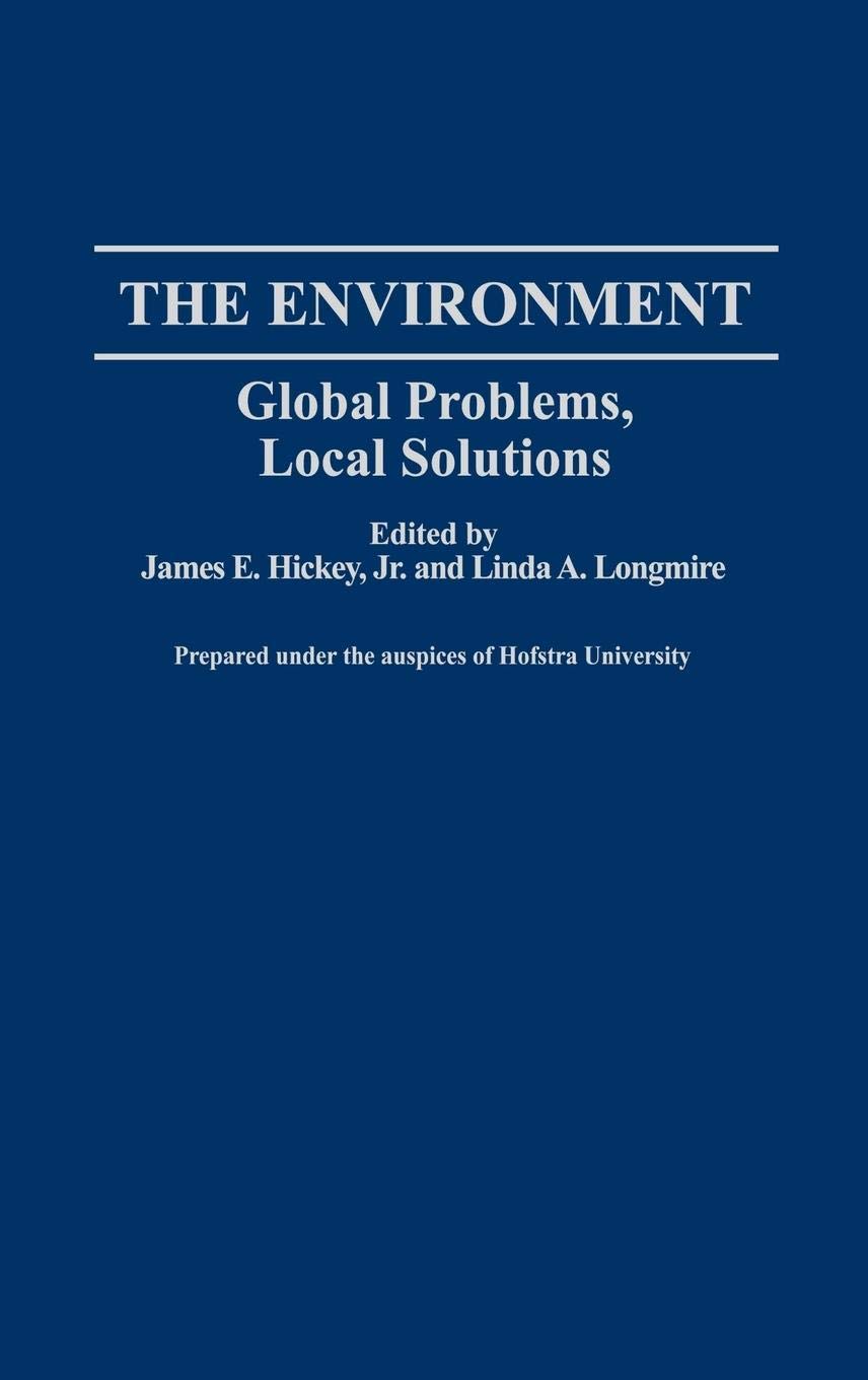 The Environment: Global Problems, Local Solutions (Contributions in Economics and Economic History)