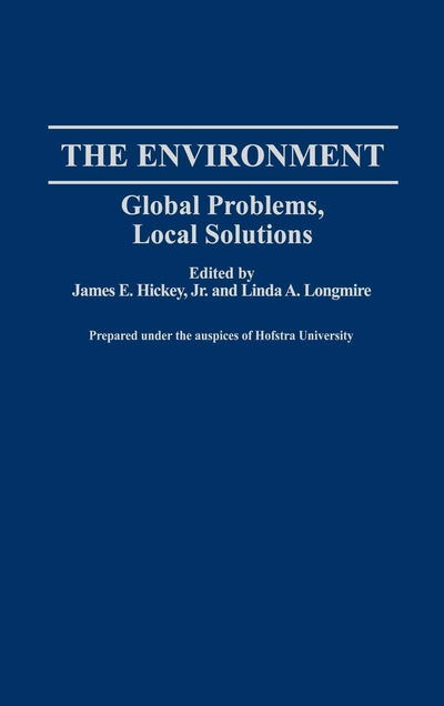 The Environment: Global Problems, Local Solutions (Contributions in Economics and Economic History)