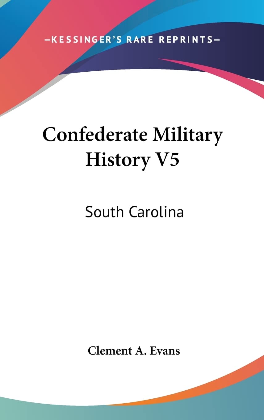 Confederate Military History V5: South Carolina