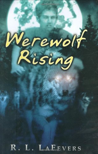 Werewolf Rising by R. L. LaFevers
