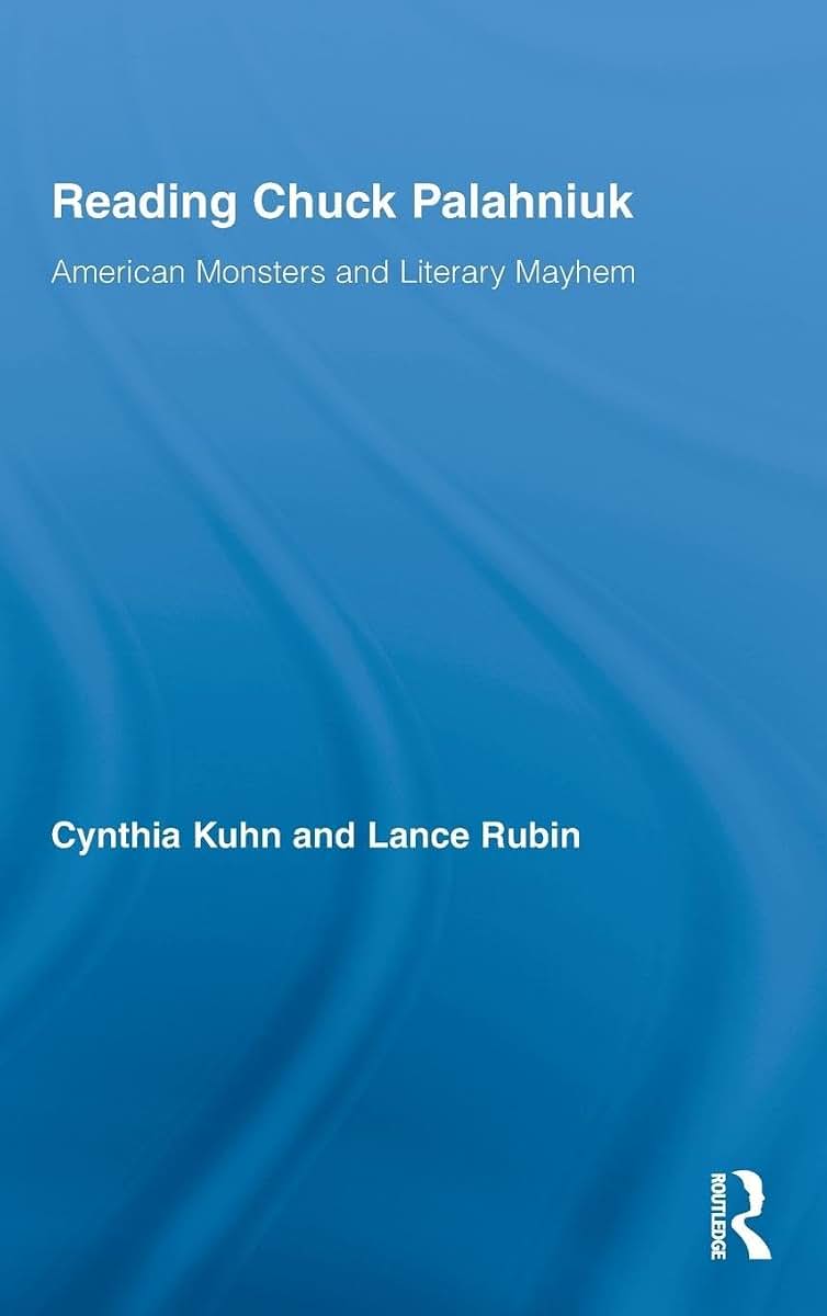 Reading Chuck Palahniuk: American Monsters and Literary Mayhem (Routledge Studies in Contemporary Literature)