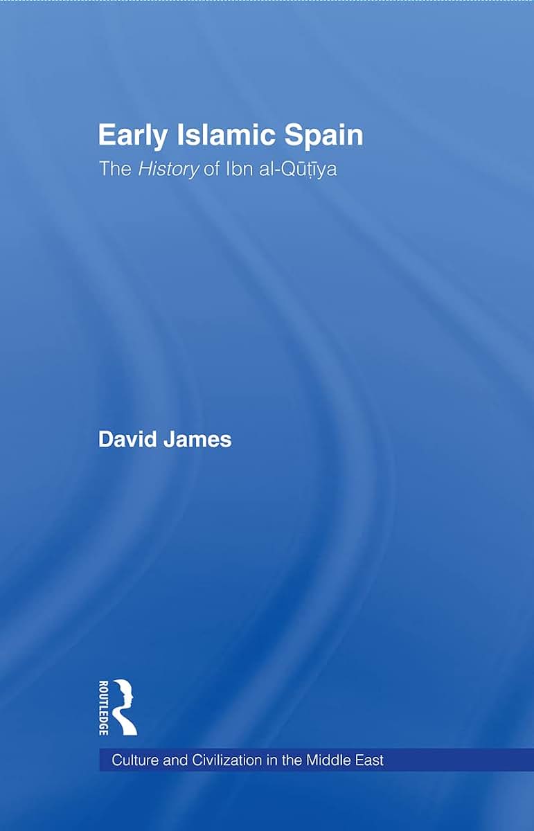 Early Islamic Spain: The History of Ibn al-Qutiyah (Culture and Civilization in the Middle East)