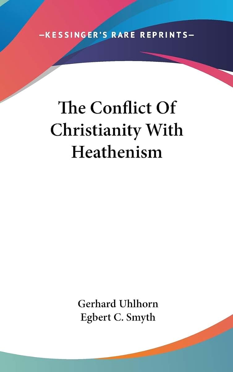 The Conflict Of Christianity With Heathenism