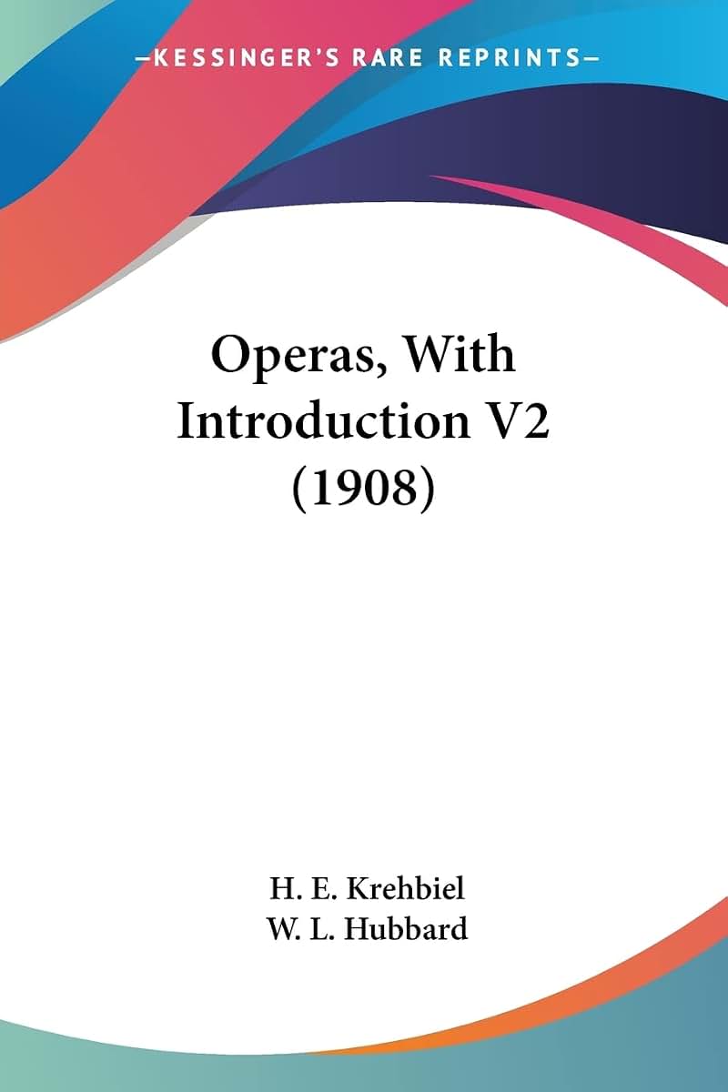 Operas, With Introduction V2 (1908)