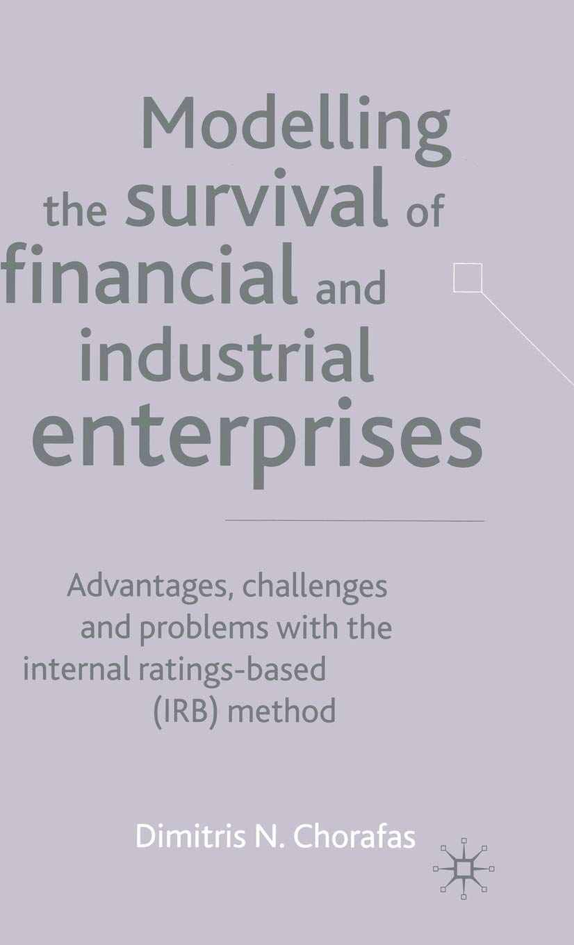 Modelling the Survival of Financial and Industrial Enterprises: Advantages, Challenges and Problems with the Internal-Ratings Base (IRB)