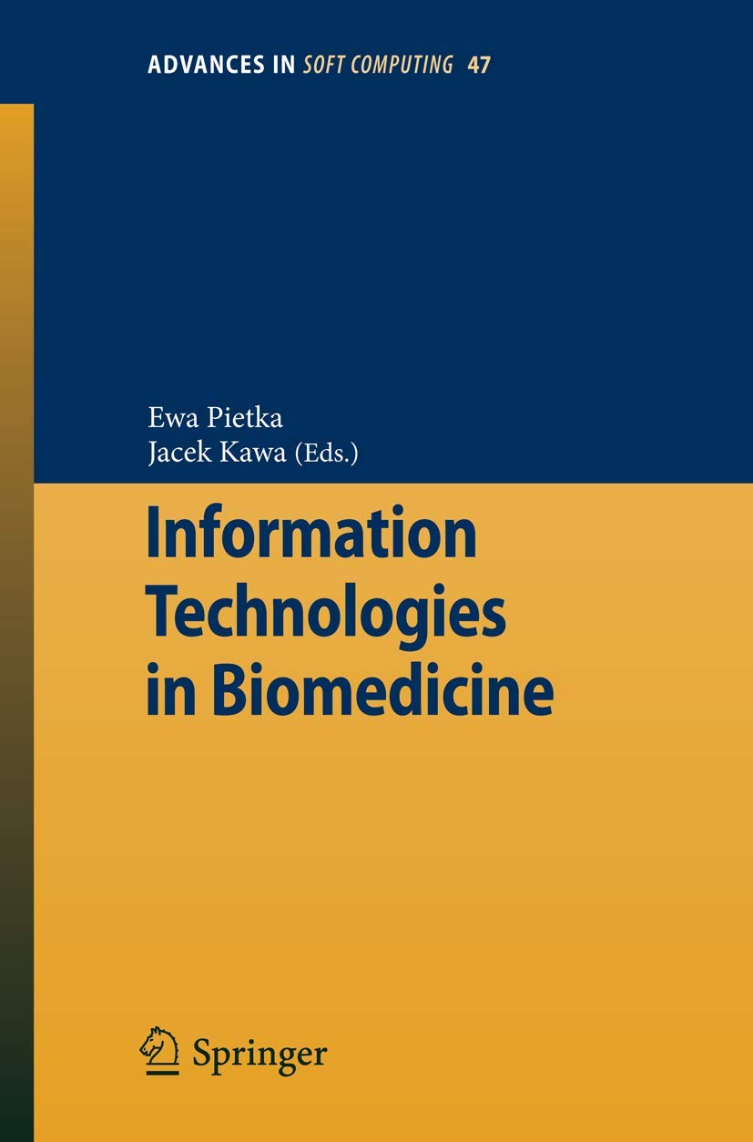 Information Technologies in Biomedicine (Advances in Intelligent and Soft Computing, 47)