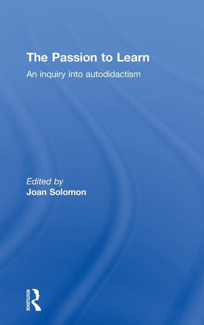 The Passion to Learn: An Inquiry into Autodidactism