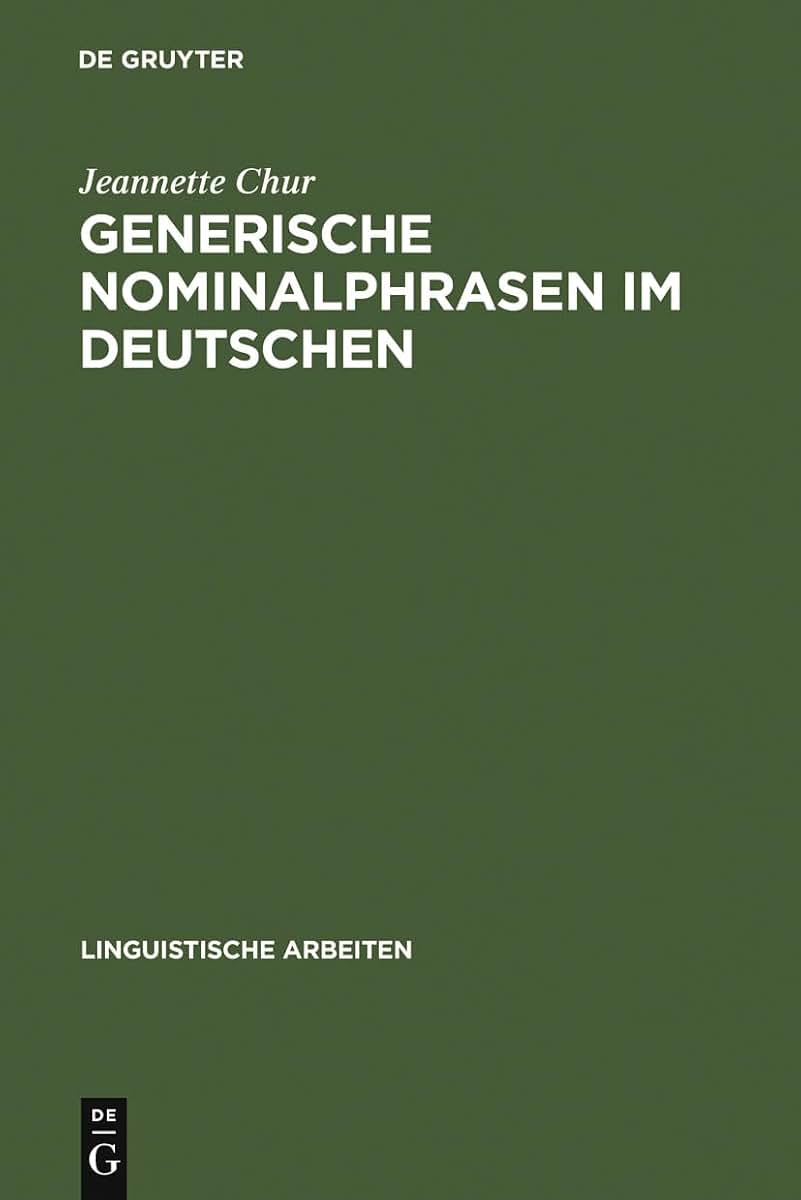Generische Nominalphrasen im Deutschen: Eine Untersuchung zu Referenz und Semantik (Linguistische Arbeiten, 291) (German Edition)