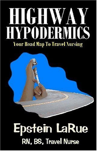 Highway Hypodermics: Your Road Map To Travel Nursing