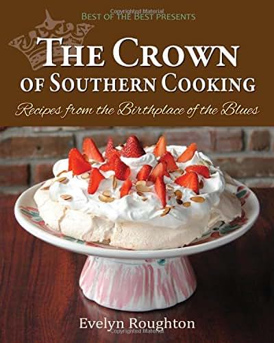 The Crown of Southern Cooking: Recipes from the Birthplace of the Blues