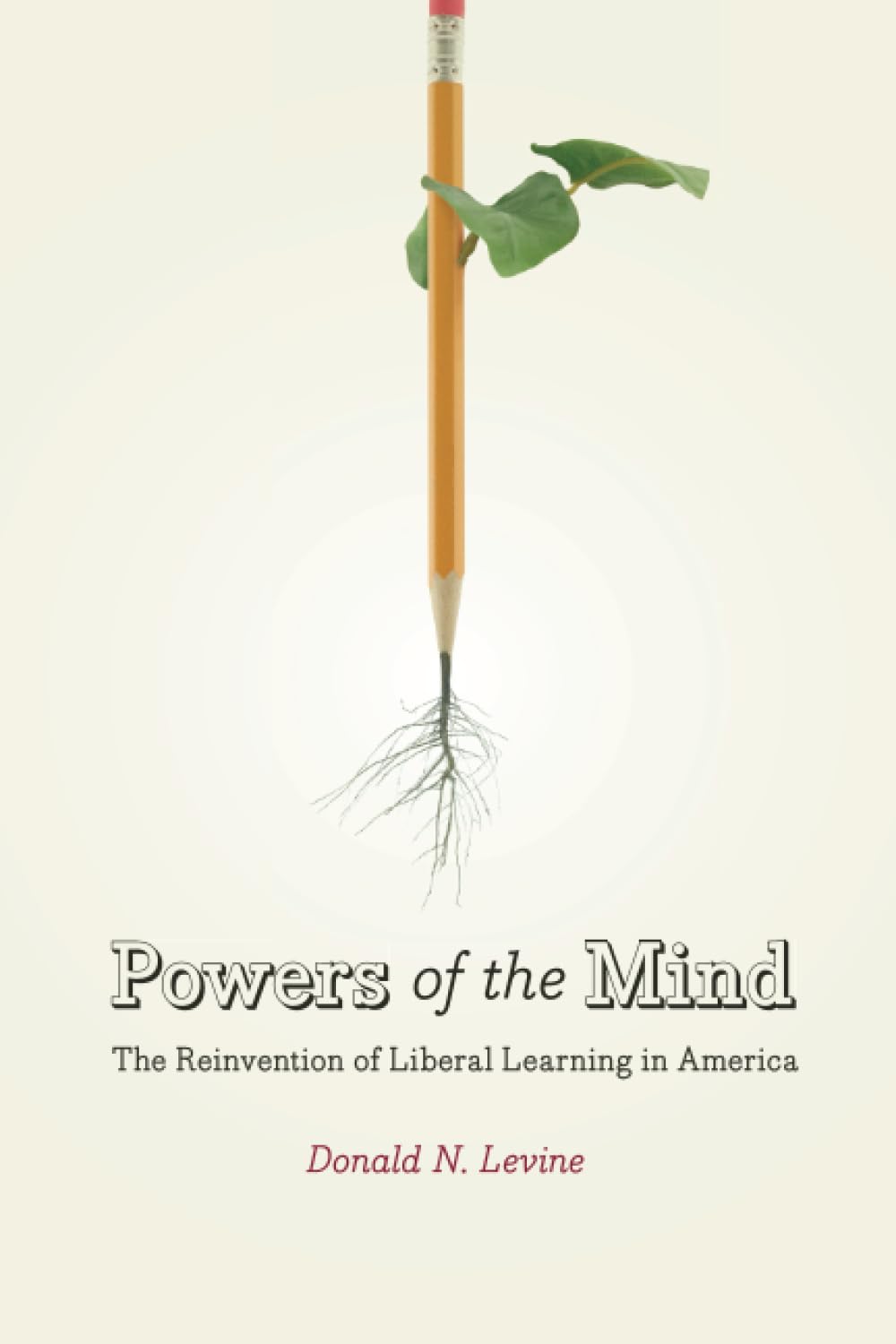 Powers of the Mind: The Reinvention of Liberal Learning in America