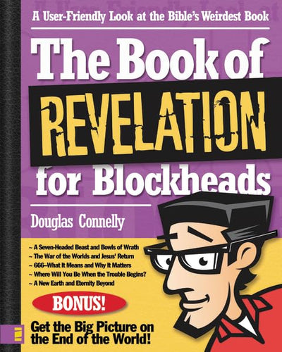 The Book of Revelation for Blockheads: A User-Friendly Look at the Bibles Weirdest Book
