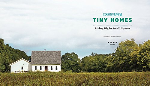 Country Living Tiny Homes: Living Big in Small Spaces — back cover