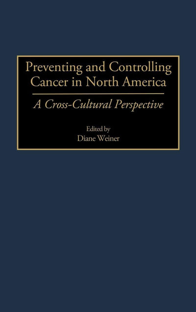 Preventing and Controlling Cancer in North America: A Cross-Cultural Perspective