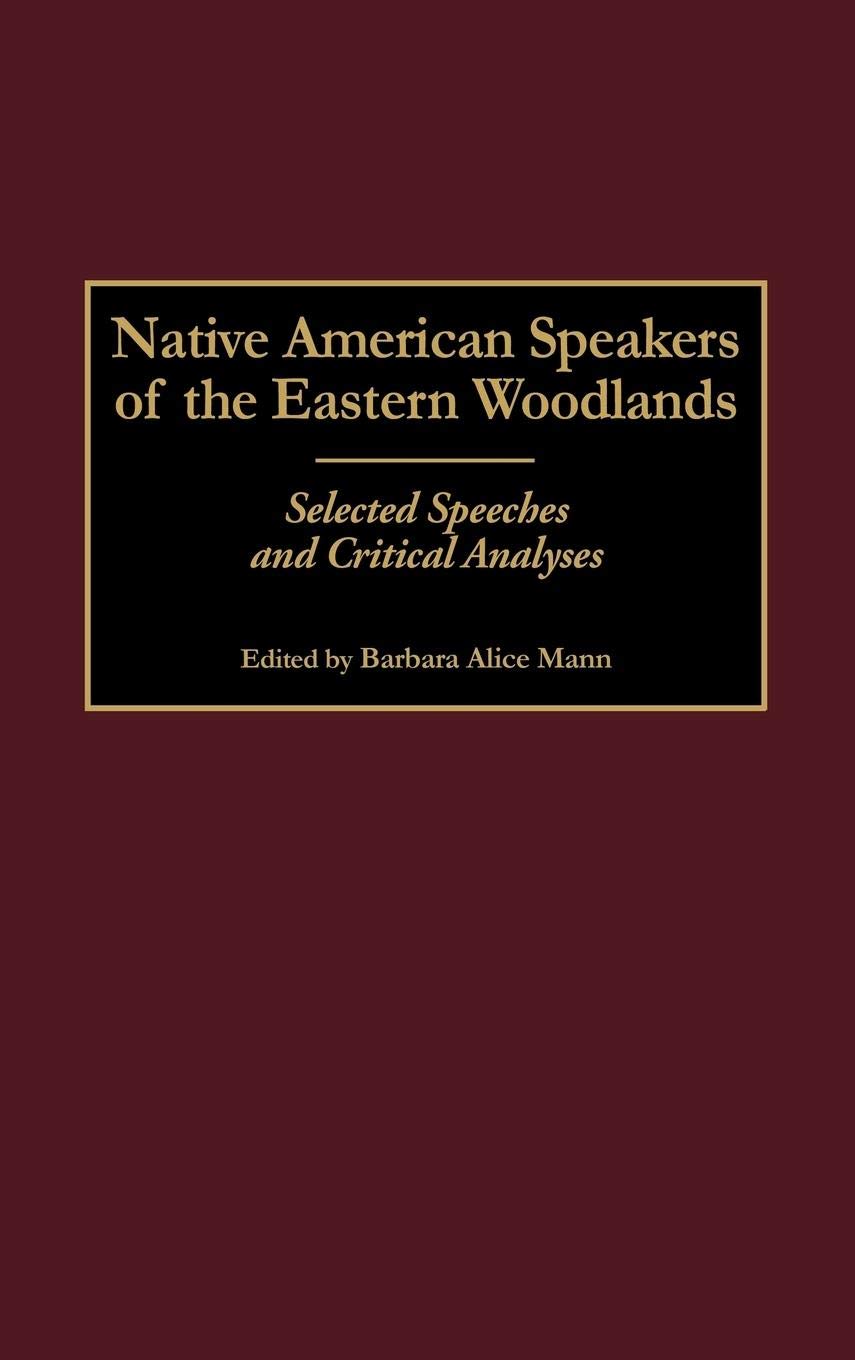 Native American Speakers of the Eastern Woodlands: Selected Speeches and Critical Analyses (Contributions to the Study of Mass Media and Communications)