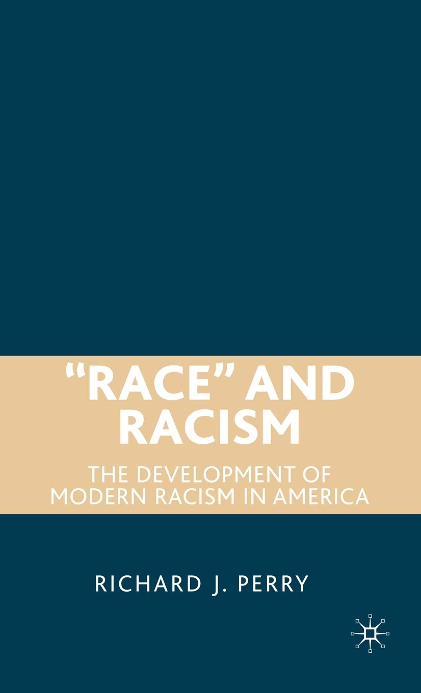 Race and Racism: The Development of Modern Racism in America