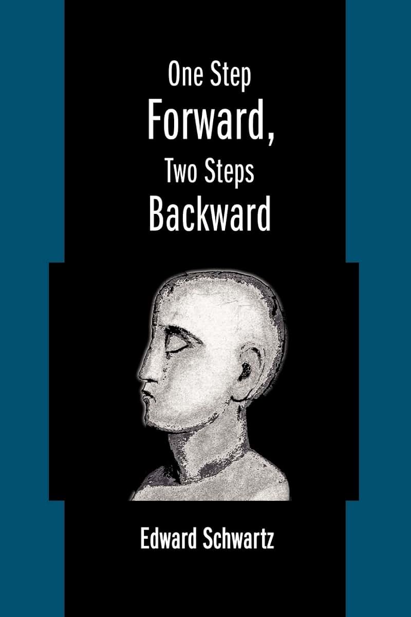 ONE STEP FORWARD, TWO STEPS BACKWARD