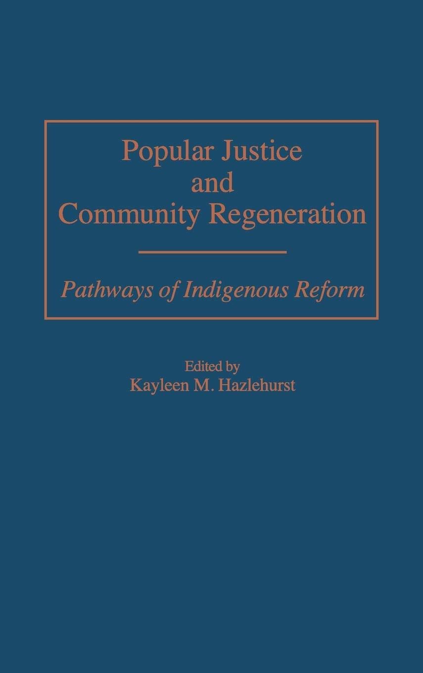 Popular Justice and Community Regeneration: Pathways of Indigenous Reform