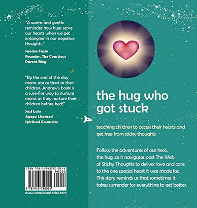 The Hug Who Got Stuck: Teaching Children How to Access Their Heart and Get Free from Sticky Thoughts