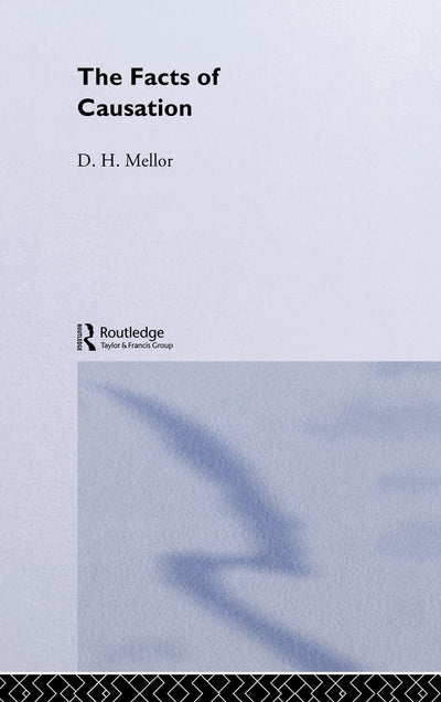 The Facts of Causation (International Library of Philosophy)