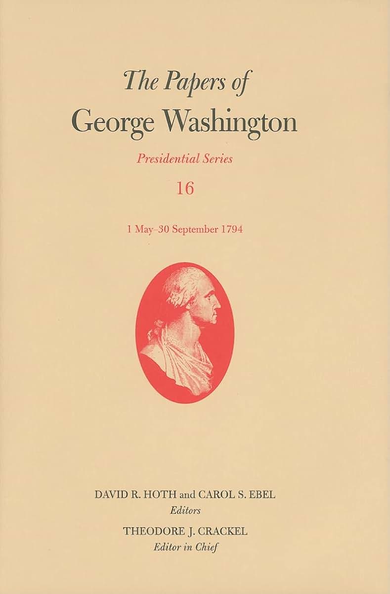 The Papers of George Washington: 1 May-30 September 1794 (Volume 16) (Presidential Series)
