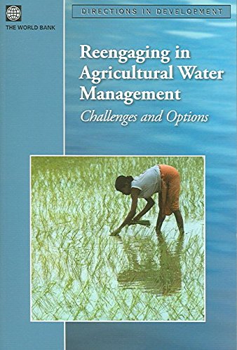 Reengaging in Agricultural Water Management: Challenges and Options (Directions in Development)