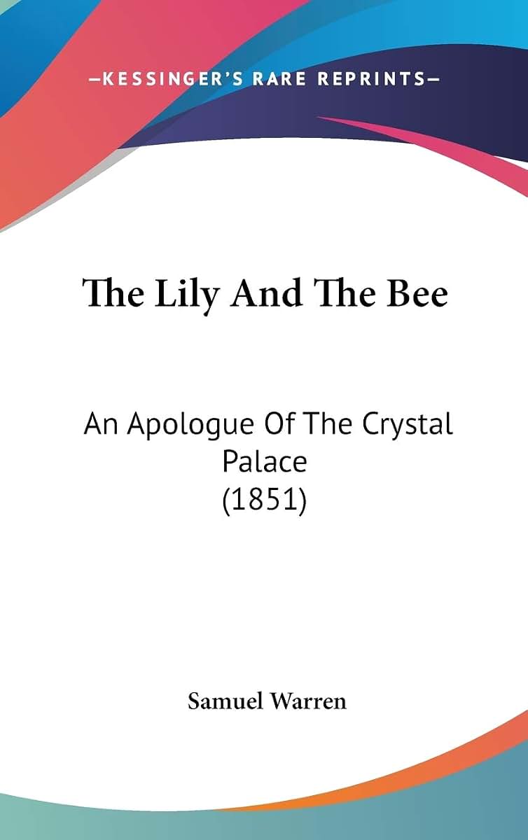 The Lily And The Bee: An Apologue Of The Crystal Palace (1851)