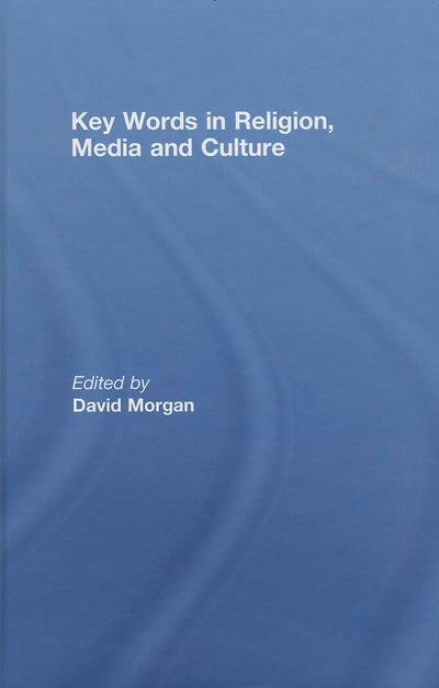 Key Words in Religion, Media and Culture