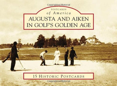 Augusta and Aiken in Golf's Golden Age (Postcards of America)