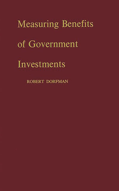 Measuring Benefits of Government Investments (Brookings Institution. National Committee on Government Finance. Studies of Government Finance)