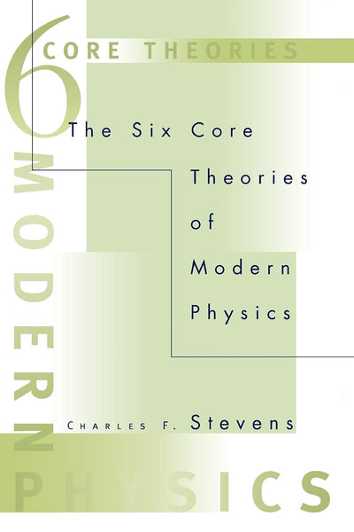The Six Core Theories of Modern Physics (Bradford Book)