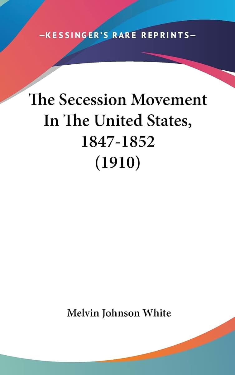 The Secession Movement In The United States, 1847-1852 (1910)