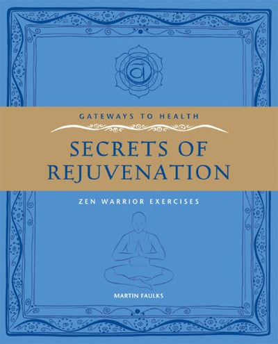 Gateways to Health: Secrets of Rejuvenation: Zen Warrior Exercises
