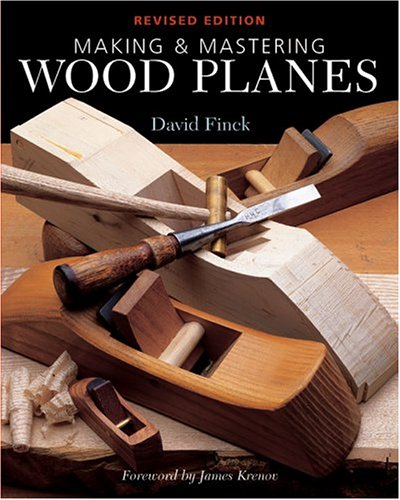 Making & Mastering Wood Planes: Revised Edition by David Fin