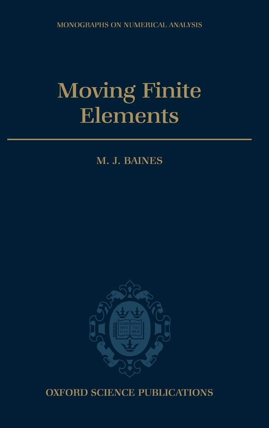 Moving Finite Elements (Numerical Mathematics and Scientific Computation)