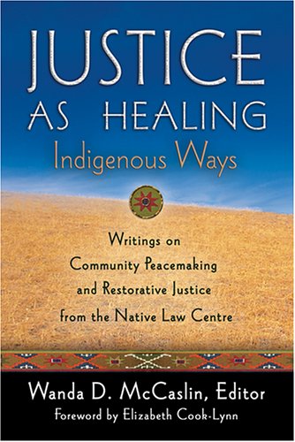 Justice As Healing: Indigenous Ways