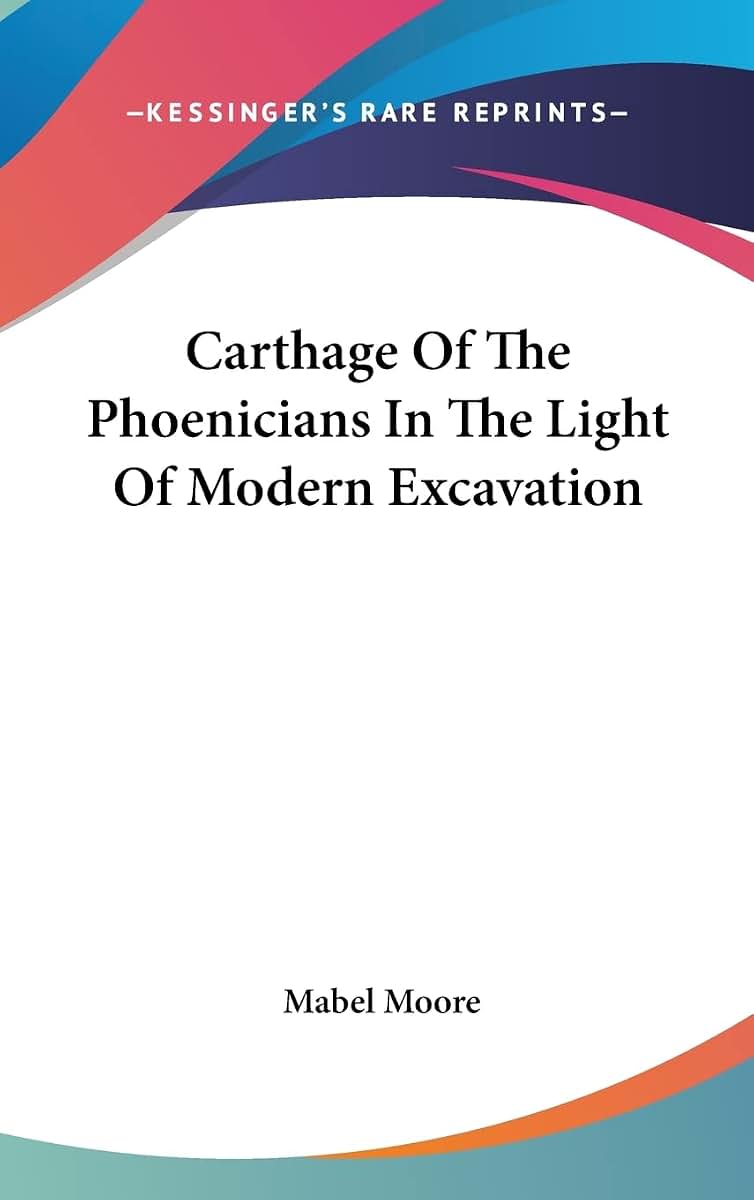 Carthage Of The Phoenicians In The Light Of Modern Excavation