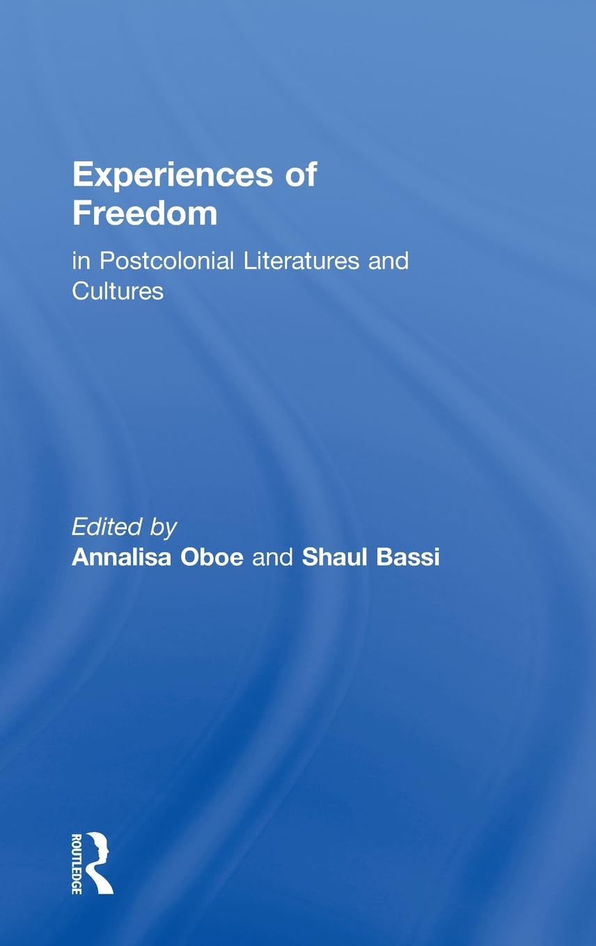 Experiences of Freedom in Postcolonial Literatures and Cultures