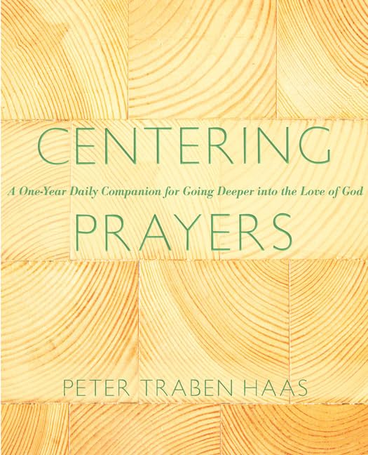 Centering Prayers: A One-Year Daily Companion for Going Deep