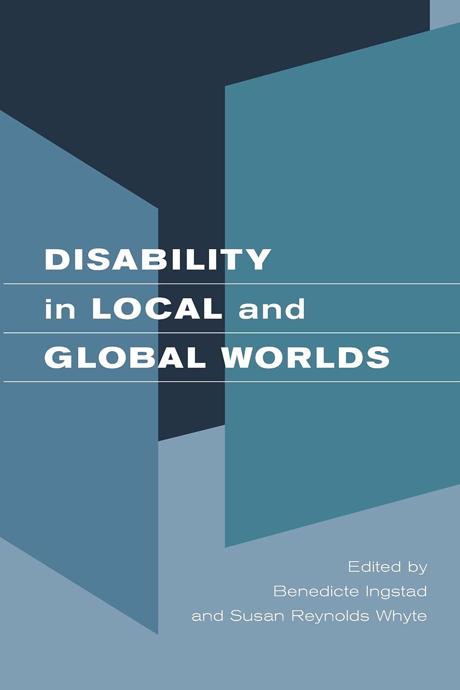 Disability in Local and Global Worlds by Ingstad, Benedicte