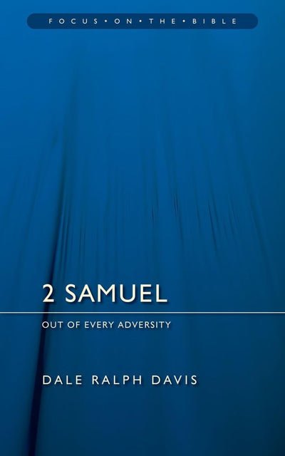 2 Samuel: Out of Every Adversity (Focus on the Bible Commentaries)
