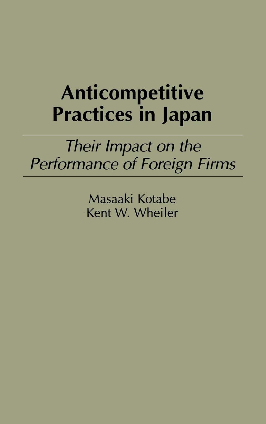 Anticompetitive Practices in Japan: Their Impact on the Performance of Foreign Firms (Production Sourcebooks; 11)