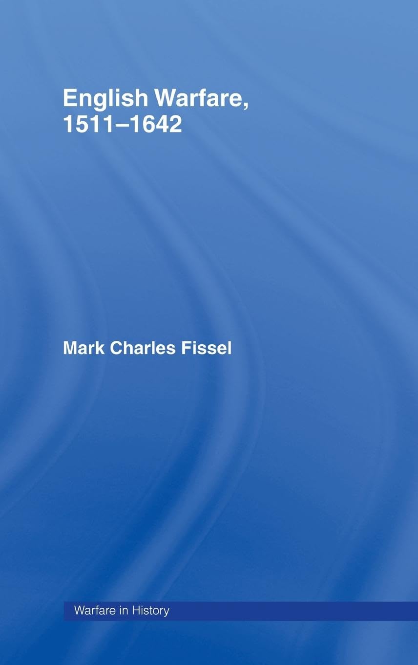 English Warfare, 1511-1642 (Warfare and History)