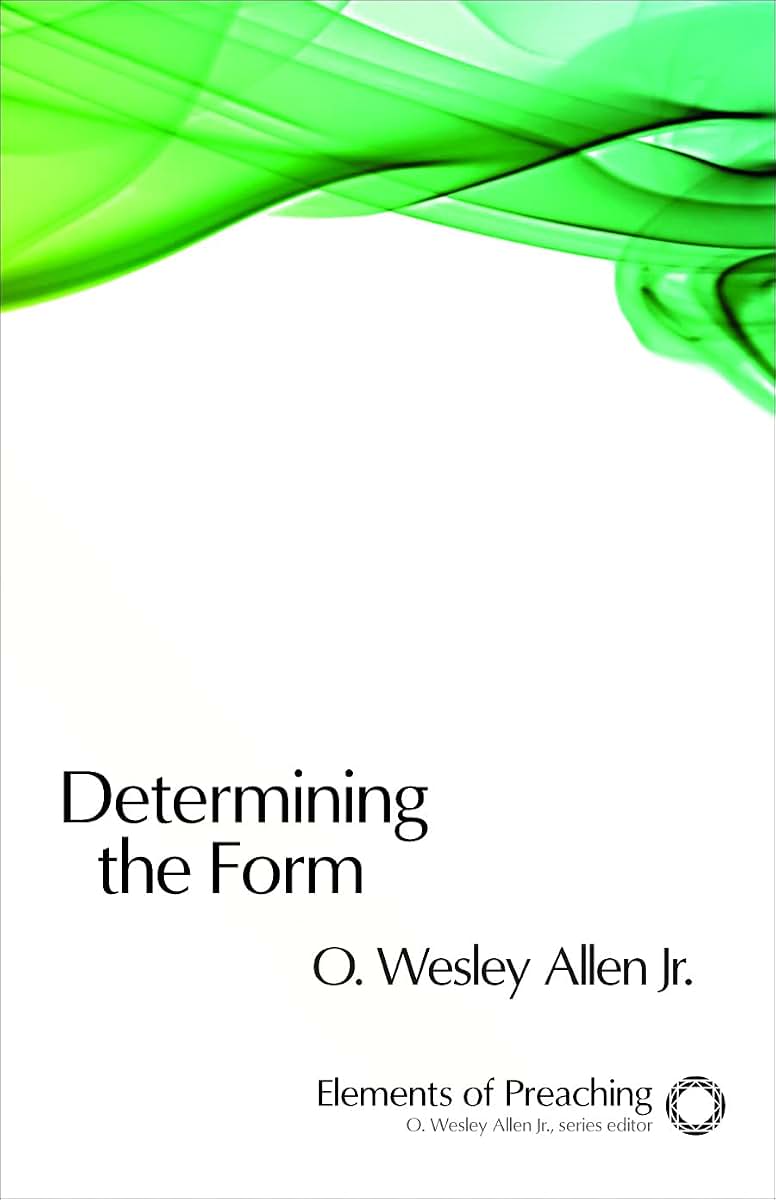 Determining the Form (Elements of Preaching)