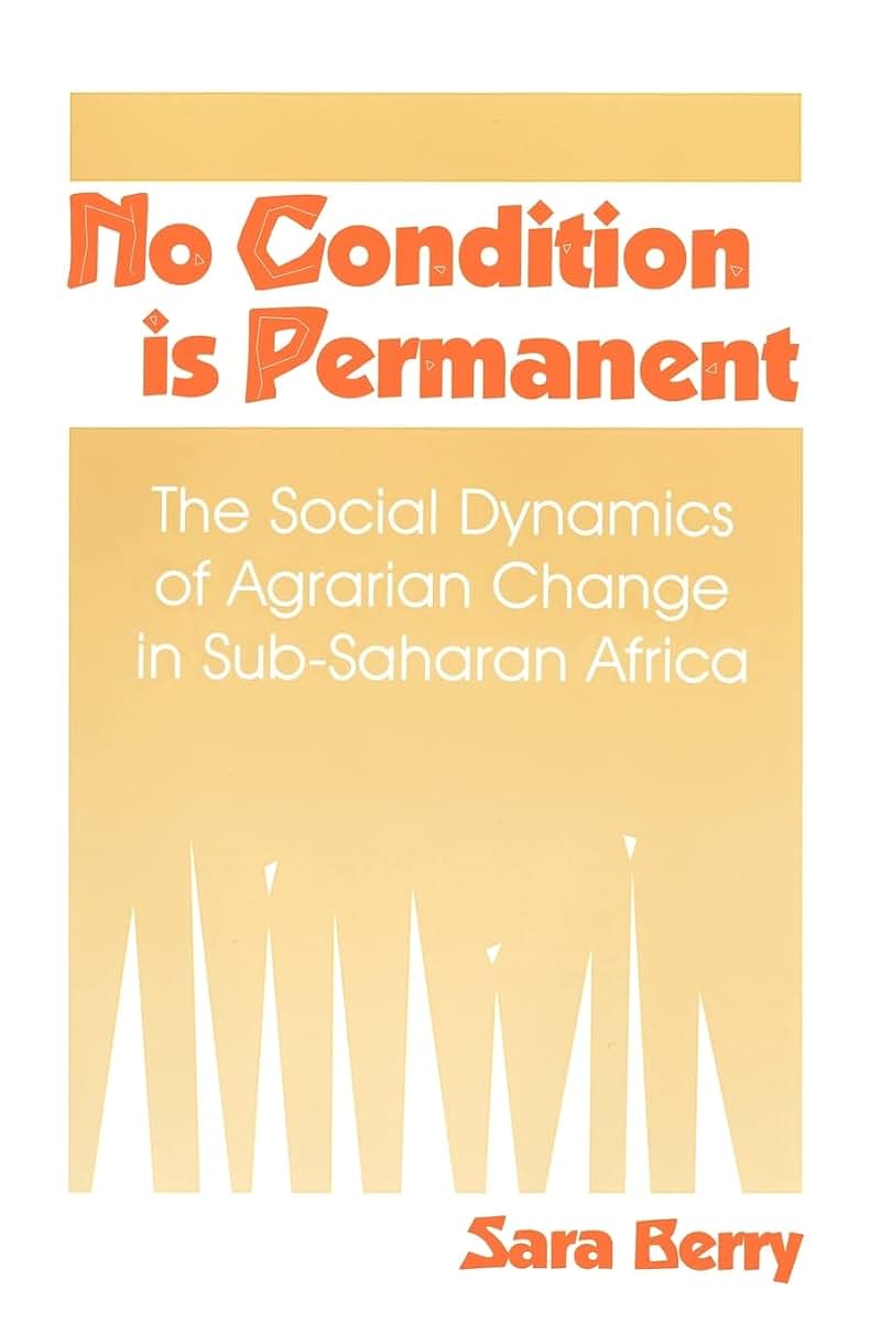 No Condition Is Permanent: The Social Dynamics of Agrarian Change in Sub-Saharan Africa