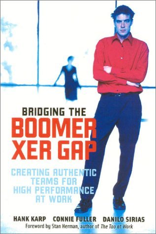 Bridging The Boomer--Xer Gap: Creating Authentic Teams for High Performance at Work