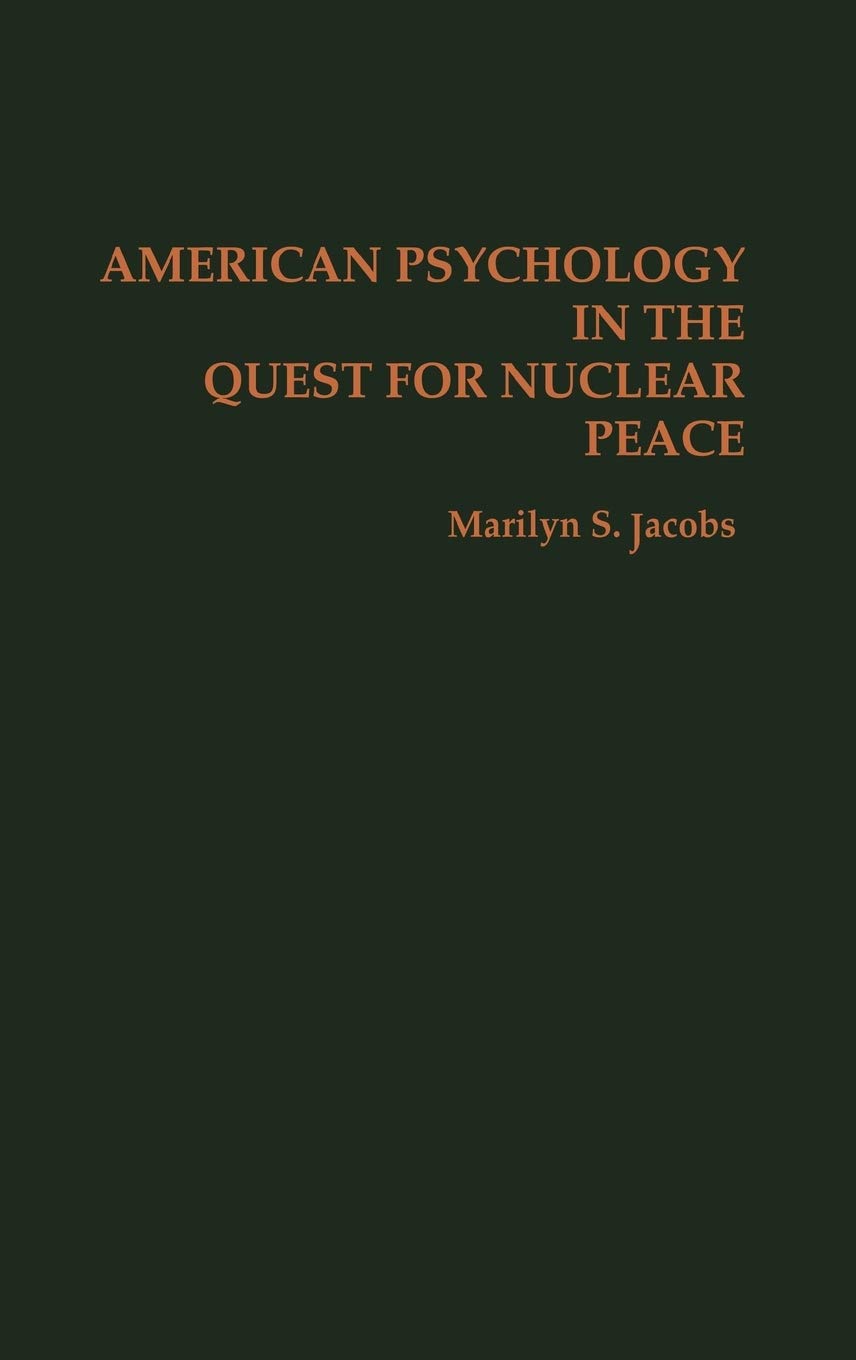 American Psychology in the Quest for Nuclear Peace:
